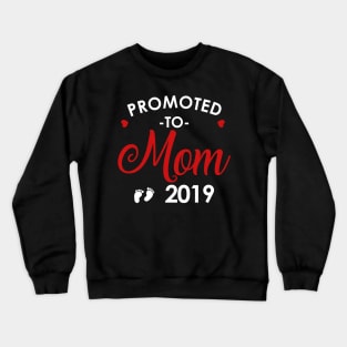 Promoted to Mom 2019 Crewneck Sweatshirt